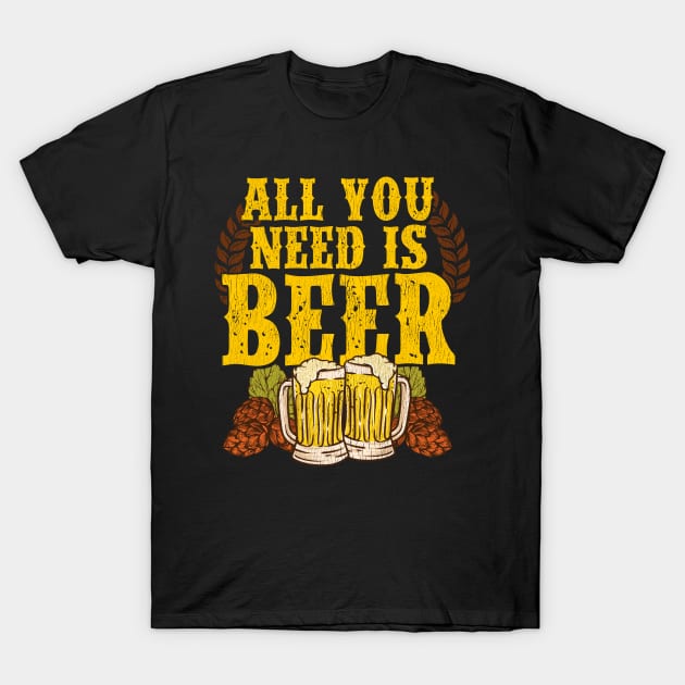 All You Need Is Beer Funny Beer Drinking IPA Lover T-Shirt by theperfectpresents